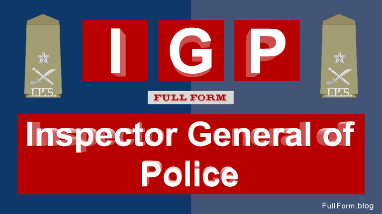 IGP Full Form - Inspector General of Police