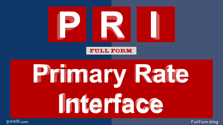 PRI Full Form: Primary Rate Interface